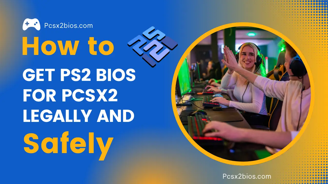 How to Get PS2 BIOS for PCSX2 Legally and Safely
