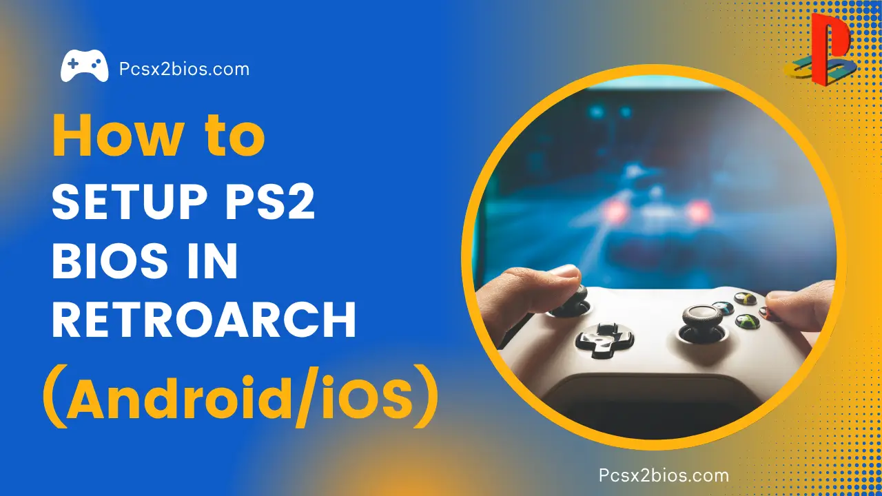 How to Setup PS2 BIOS in RetroArch (AndroidiOS)