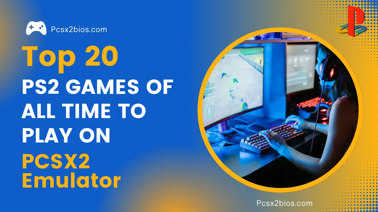 Top 20 PS2 Games of All Time to Play on PCSX2 Emulator