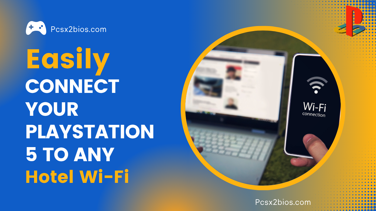 Connect Your PlayStation 5 to Any Hotel Wi-Fi