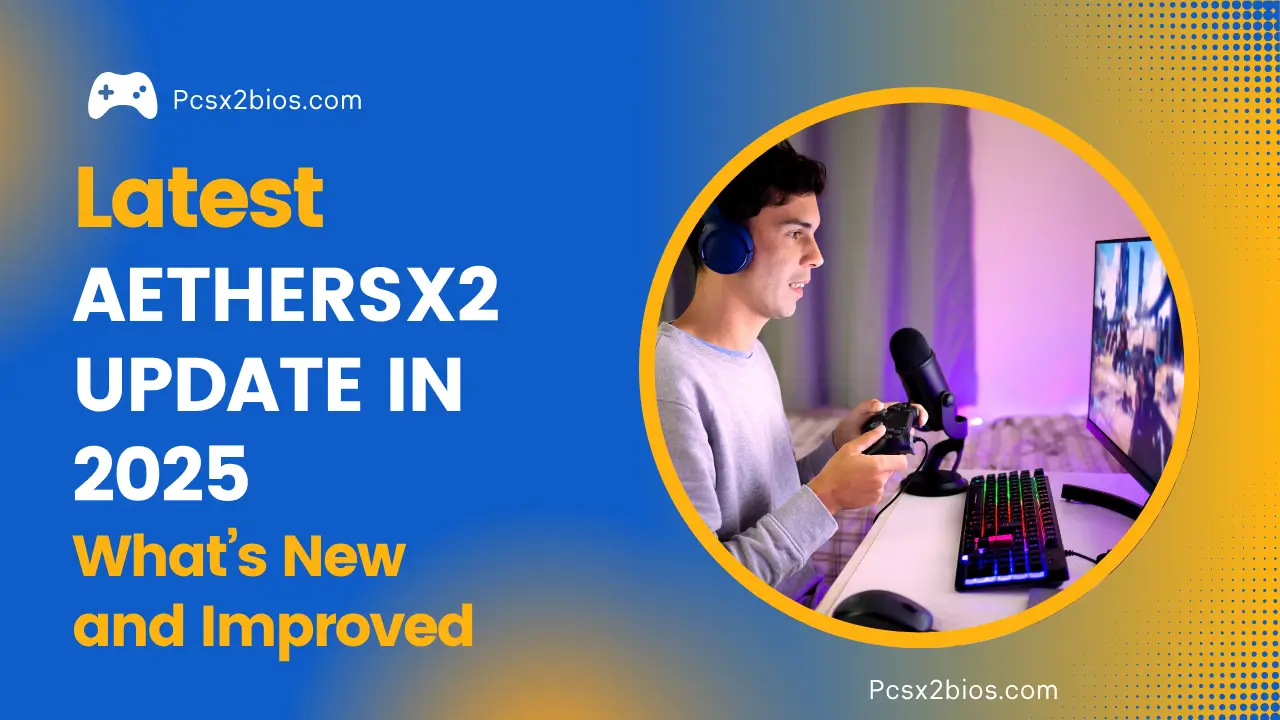 Latest AetherSX2 Update in 2025 What’s New and Improved